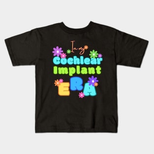 In my Cochlear Implant Era | Cochlear Implant | Deaf T-shirt Kids T-Shirt